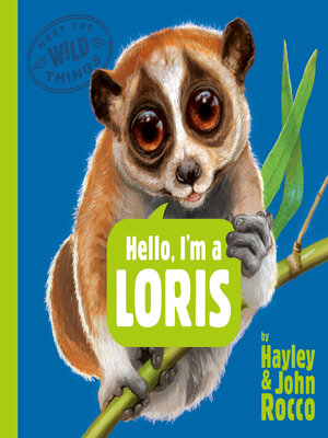 cover image of Hello, I'm a Loris (Meet the Wild Things, Book 6)